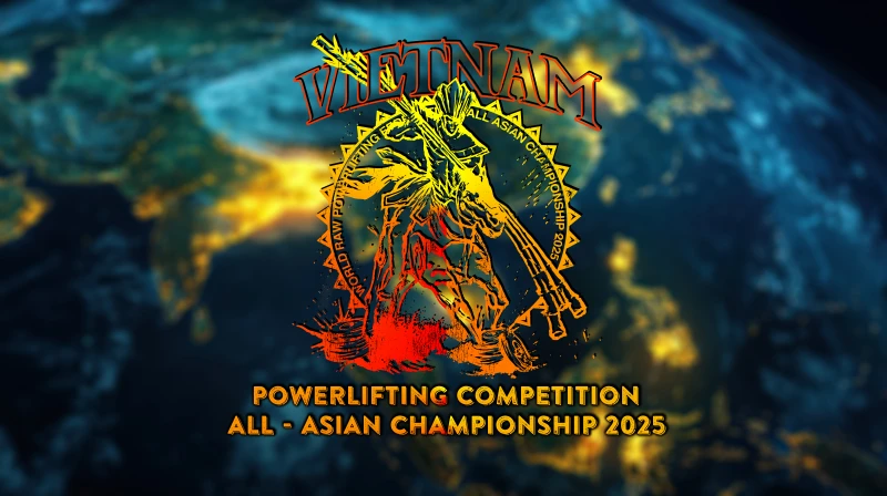 GIẢI VÔ ĐỊCH POWERLIFTING CHÂU Á 2025 – WRPF